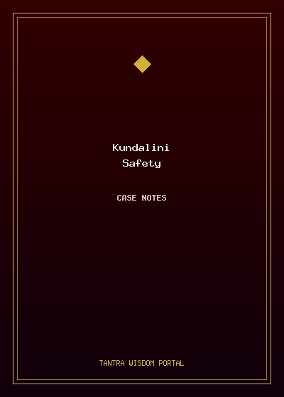 Kundalini Safety Case Notes